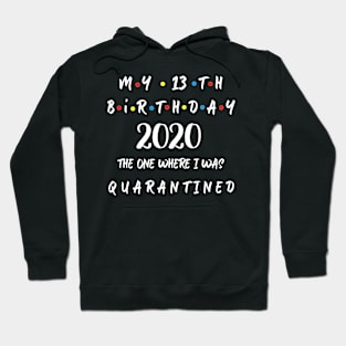 My 13th Birthday 2020 The One Where I Was Quarantined Hoodie